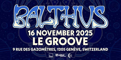BALTHVS \u23ae @Le Groove \u00e0 Gen\u00e8ve 