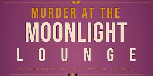 M**der at The Moonlight Lounge - A M**der Mystery Dinner Event