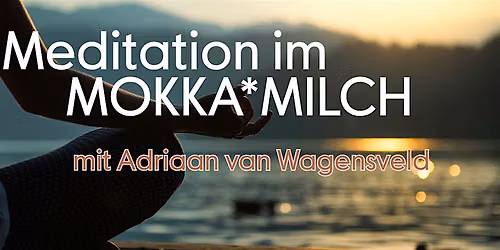 Meditation im MOKKA*MILCH