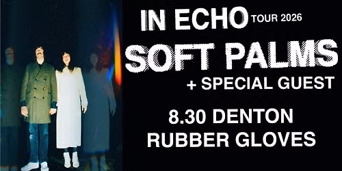 Soft Palms @ Rubber Gloves - Denton TX 8.30.26