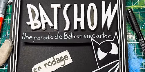 BATSHOW : une parodie de Batman en carton (en rodage) | LPBN