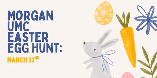 Morgan UMC Easter Egg Hunt (Now on the 22nd)