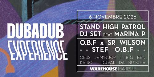 Dubadub Experience : Stand High Patrol Dj Set Feat Marina P & More @Warehouse Nantes
