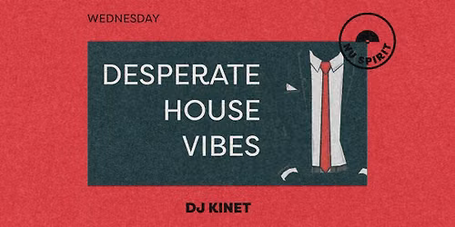 Desperate House Vibes w. DJ Kinet