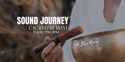 Sound Journey & Cacao Ceremony with Dora Nemes