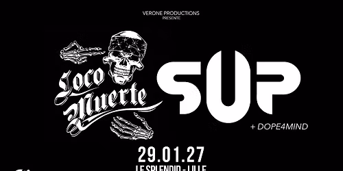 LocoMuerte x S.U.P \u2022 Vendredi 29 Janvier 2027 \u2022 Le Splendid, Lille