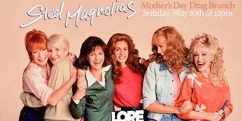 Steel Magnolias Mother's Day Drag Brunch!