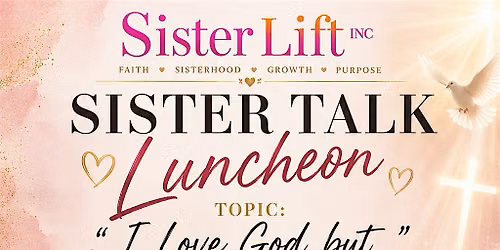 Sister Talk Luncheon- I love God, but....