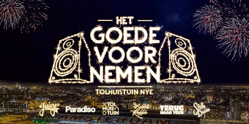 Het Goede Voornemen \u2022 NYE \u2022 Tolhuistuin