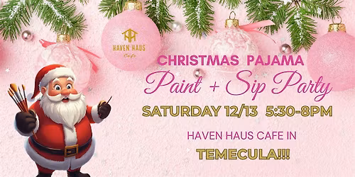 (TEMECULA) Paint, Sip & Sleigh - Haven Haus Christmas Pajama Party!