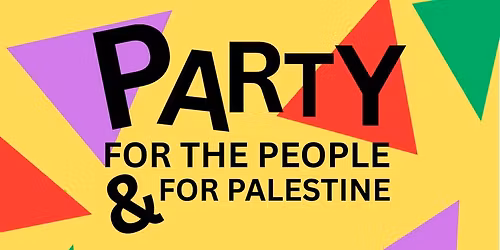 PARTY: for the People & Palestine