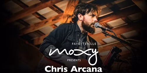 Chris Arcana at Moxy Fayetteville
