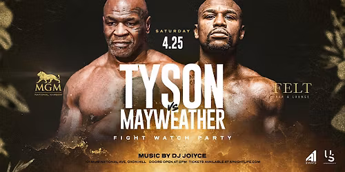 THE MIKE TYSON vs FLOYD MAYWEATHER FIGHT WATCH PARTY at FELT MGM