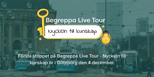 Begreppa Live Tour - Nyckeln till kunskap I G\u00f6teborg 4 december