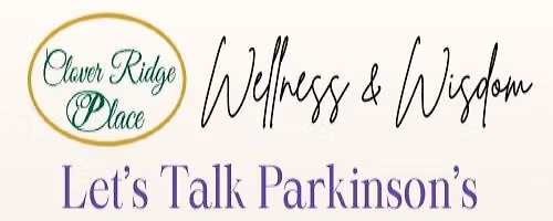 Wisdom & Wellness, Let's Talk Parkinson's 