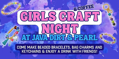 Girls Craft Night at Java Dirt & Pearl