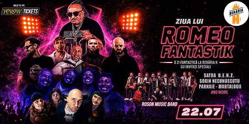 Ziua lui Romeo Fantastik cu \u0218atra B.E.N.Z., Sorin Necunoscutu' & more | 22 iulie @ Ber\u0103ria H