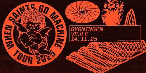 When Saints Go Machine | BYGNINGEN Vejle
