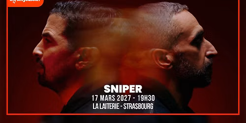 17.03.2027 I SNIPER - LA LAITERIE, STRASBOURG