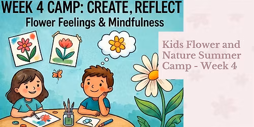 Kids Flower and Nature Summer Camp - Week 4