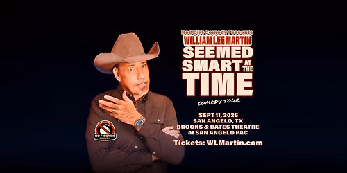 San Angelo, TX - William Lee Martin - Seemed Smart at the Time Tour - Brooks & Bates Theatre -7:30pm
