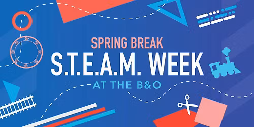 Spring Break S.T.E.A.M. Week at the B&O