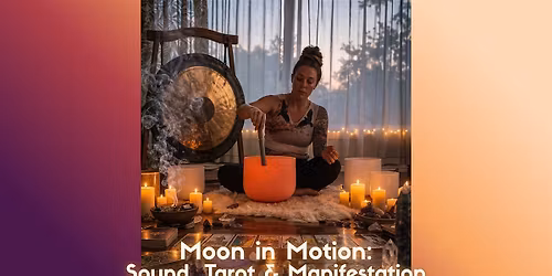 Moon in Motion: Sound, Tarot & Manifestation