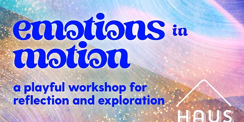 Emotions in Motion: A Playful Workshop for Reflection and Exploration with Bernie Baktashian