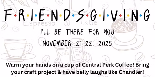 Friendsgiving Crafter\u2019s Weekend & Scrapbook Crop