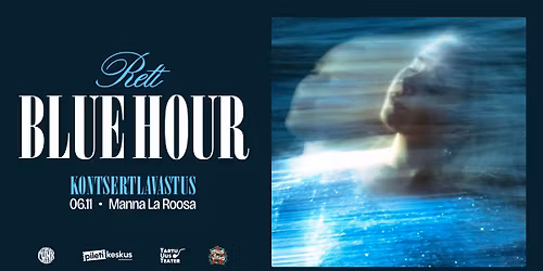 RETI deb\u00fc\u00fctalbumi \u201cBlue Hour\u201d kontsert-lavastus Tallinnas
