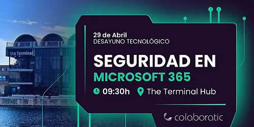 Desayuno Tecnol\u00f3gico: Seguridad en Microsoft 365 \u2013 ColaboraTIC
