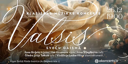 VALSIS sve\u010du gaism\u0101 - klasisk\u0101s m\u016bzikas \u0113r\u0123e\u013ckoncerts | 26\/12 19.00