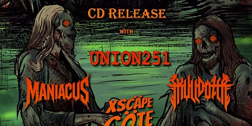 D.R.E.A.D. CD RELEASE PARTY! FEATURING XSCAPE GOAT\/MANIACUS\/SKULLDOZER\/UNION 251