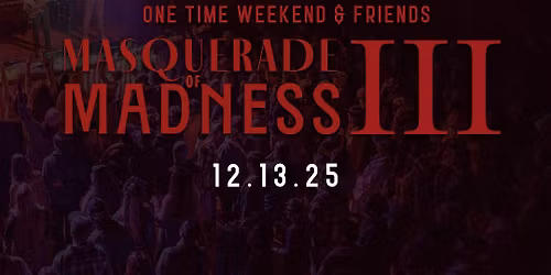 One Time Weekend & Friends - Masquerade Of Madness III | Hartford, CT