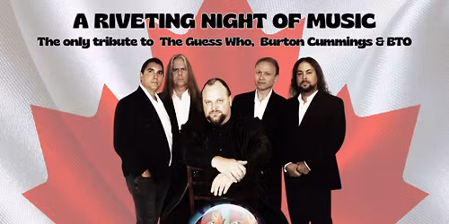 No Sugar Tonight - The Only Tribute to The Guess Who!, Burton Cummings & BTO
