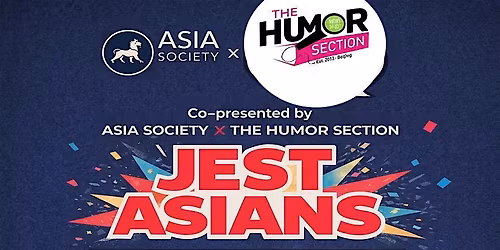 JEST ASIANS \u2014 All-Pro Asian Comedy Showcase,Humor Section x Asia Society NY
