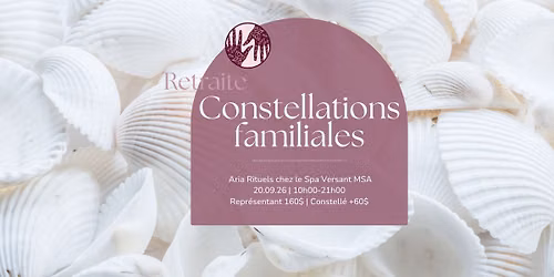 Retraite d\u2019une journ\u00e9e : Constellations Familiales & Bien-\u00eatre\u2728 (Spa + d\u00eener inclus)