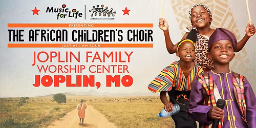 The African Children's Choir "Just As I Am" Tour \u2014 Joplin, MO