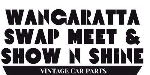 Wangaratta Swap Meet & Show N Shine 