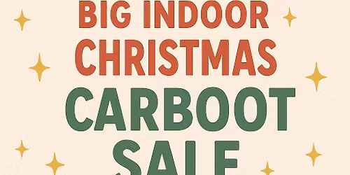 CASTLE HILL BIG CHRISTMAS INDOOR CARBOOTSALE!