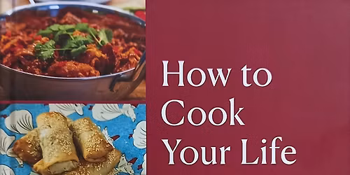 How to Cook Your Life: Stories and recipes to heal a lonely planet, by Jade Reidy