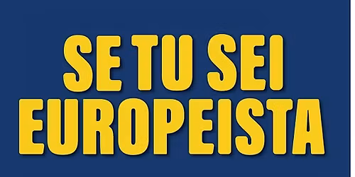 SE TU SEI EUROPEISTA  - Assemblea degli Europeisti