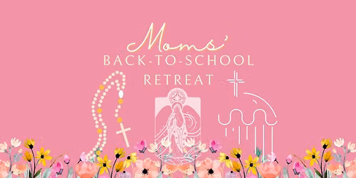 Mom's Back-to-School Retreat