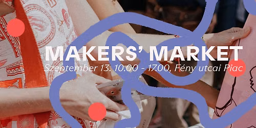Makers' Market - Szeptember 13. - F\u00e9ny utcai Piac
