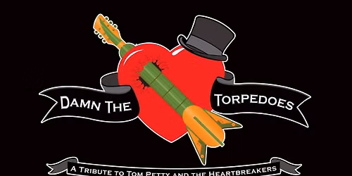 DAMN THE TORPEDOES A TRIBUTE TO TOM PETTY & THE HEARTBREAKERS