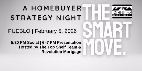THE SMART MOVE. A Homebuyer Strategy Night - Pueblo