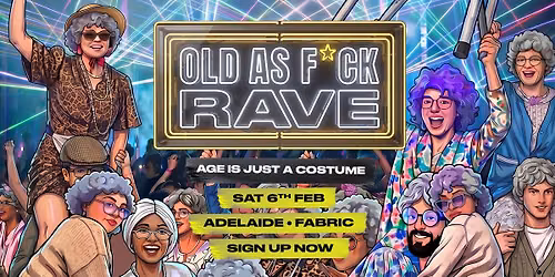 Old As Fck Rave Is Coming To Adelaide!