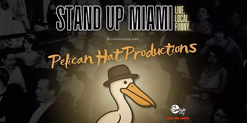 Stand Up Miami x Pelican Hat Productions
