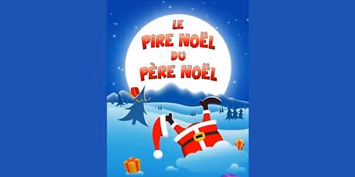 Le pire no\u00ebl du P\u00e8re No\u00ebl - \u00e0 partir de 3 ans