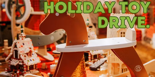Holiday Toy Drive | Nov 28\u2013Dec 14